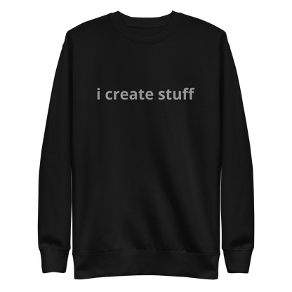 i create stuff - Unisex Premium Sweatshirt