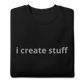 i create stuff - Unisex Premium Sweatshirt